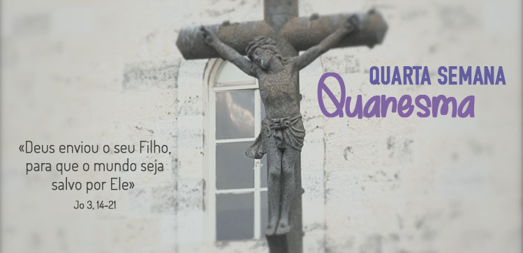 Quarto Domingo Da Quaresma Ano B A Nossa Miss O Evangelizar